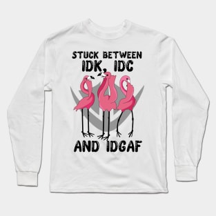 Flamingos Stuck Between IDK IDC and IDGAF Funny Long Sleeve T-Shirt